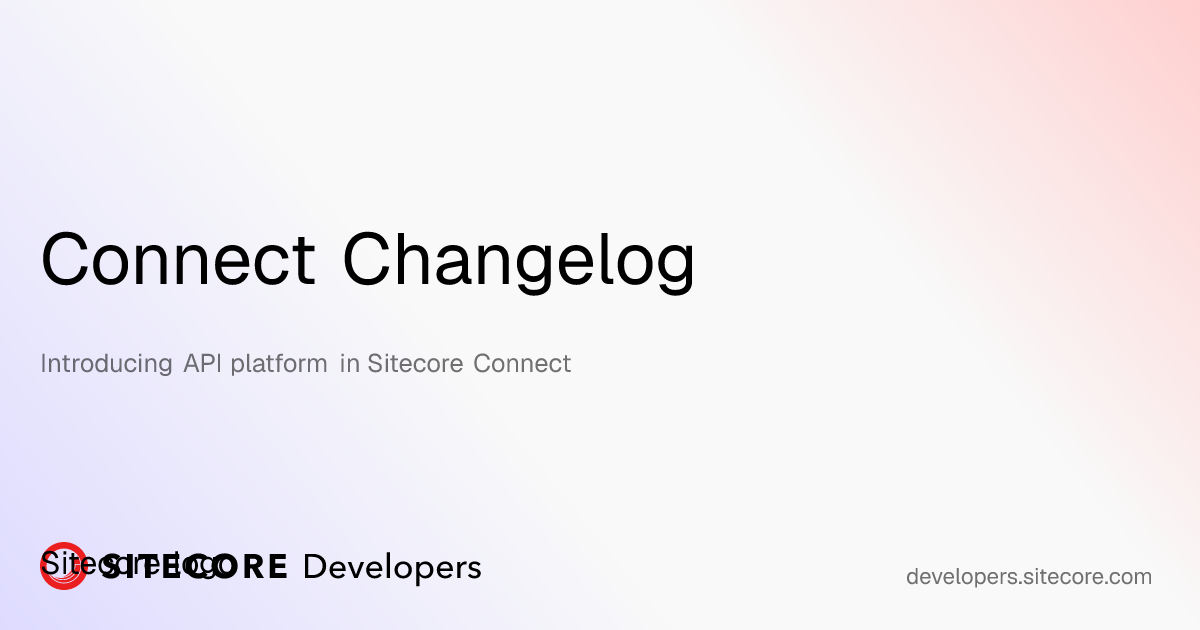 Introducing API platform in Sitecore Connect | Connect Changelog ...