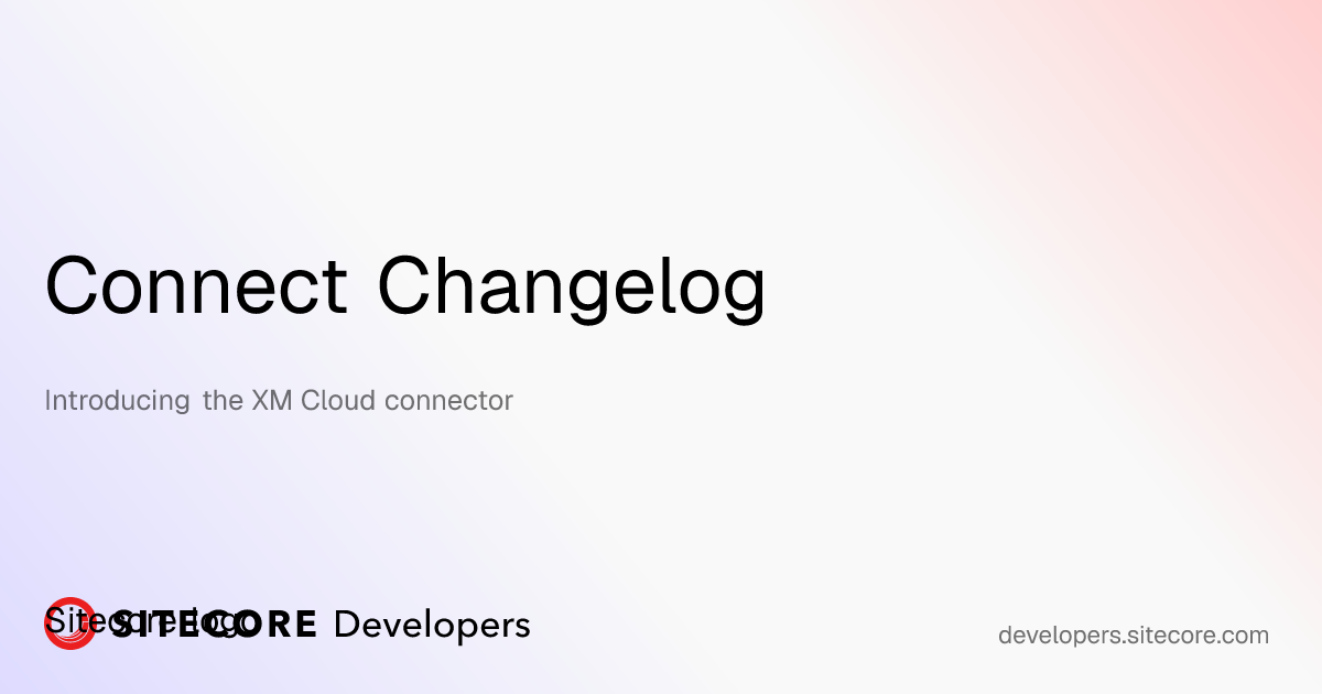 Introducing the XM Cloud connector | Connect Changelog | Sitecore ...