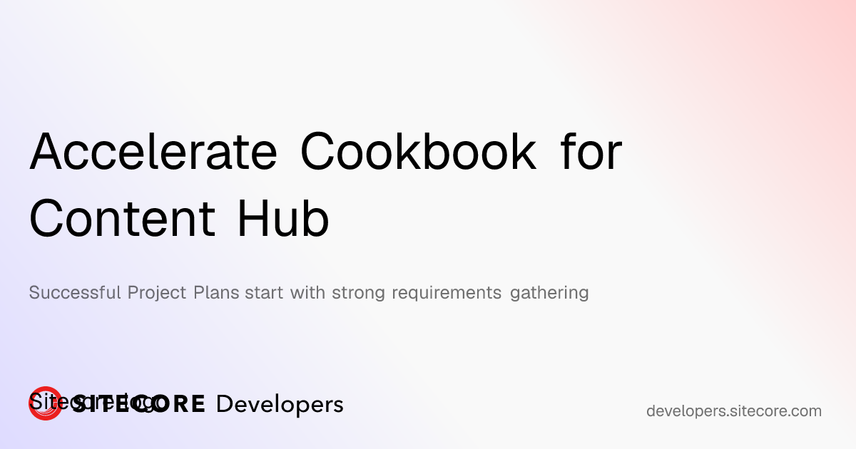 Requirements Gathering | Accelerate Cookbook for Content Hub | Sitecore ...